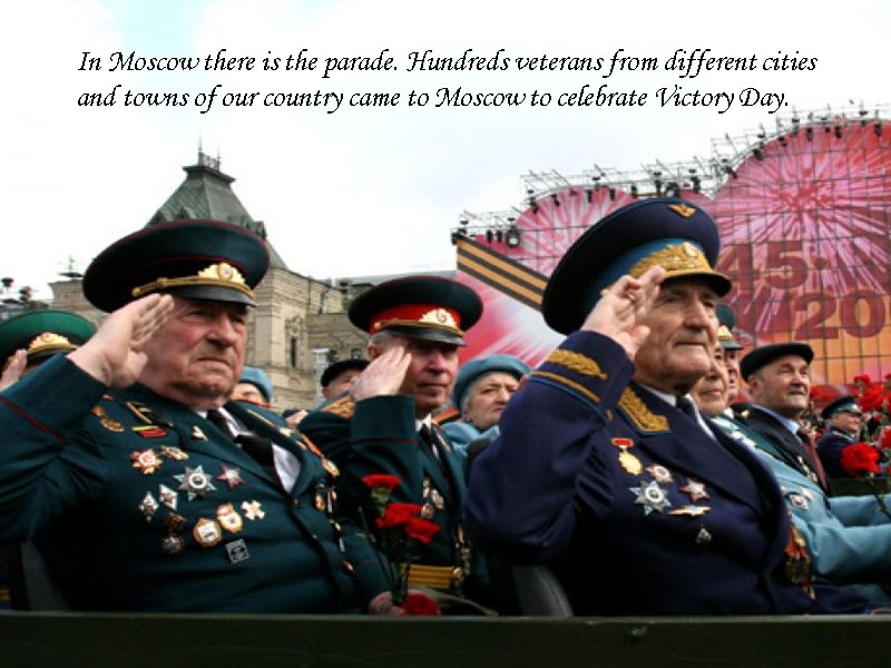 In Moscow there is the parade. Hundreds veterans from different cities and towns of